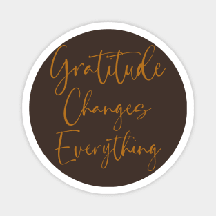 Gratitude Changes Everything, Spiritual Quote Magnet